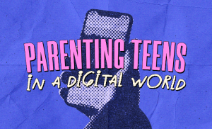 Parenting Teens In A Digital World workshop announcement